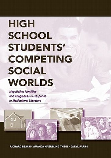 high school students´ competing social worlds,negotiating identities and allegiances in response to multicultural literature