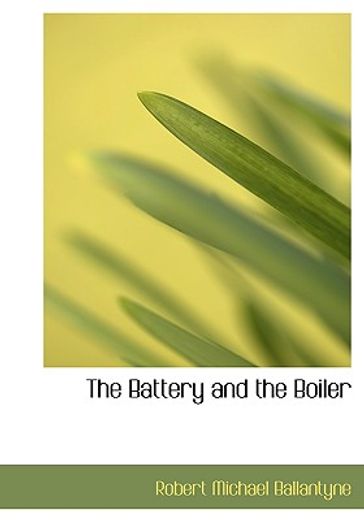 the battery and the boiler (large print edition)