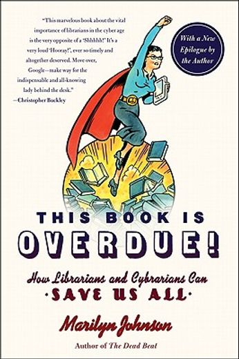 this book is overdue!,how librarians and cybrarians can save us all (in English)