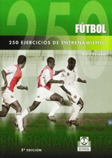 Futbol: 250 Ejercicios de Entrenamiento (in Spanish)