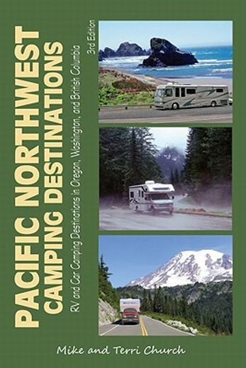 pacific northwest camping destinations: rv and car camping destinations in oregon, washington, and british columbia (en Inglés)