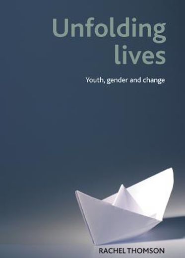 unfolding lives,youth, gender and change