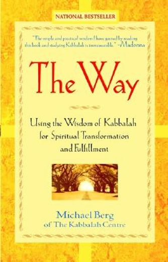 the way,using the wisdom of kabbalah for spiritual transformation and fulfillment (en Inglés)