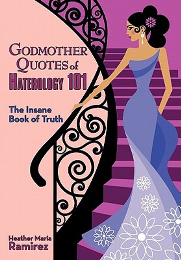 godmother quotes of haterology 101,the insane book of truth