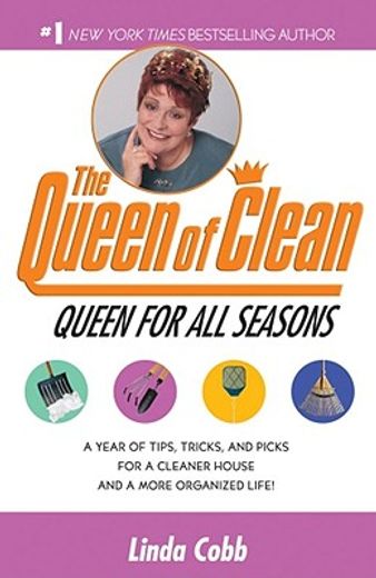 a queen for all seasons,a year of tips, tricks, and picks for a cleaner house and a more organized life! (en Inglés)