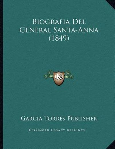 biografia del general santa-anna (1849)