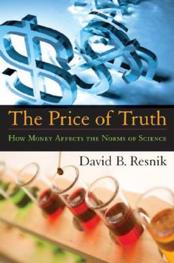 the price of truth,how money affects the norms of science