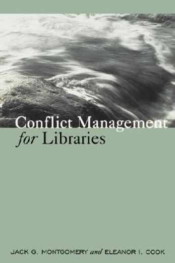 conflict management for libraries,strategies for a positive, productive workplace