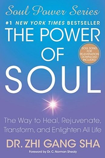 the power of soul,the way to heal, rejuvenate, transform, and enlighten all life (en Inglés)