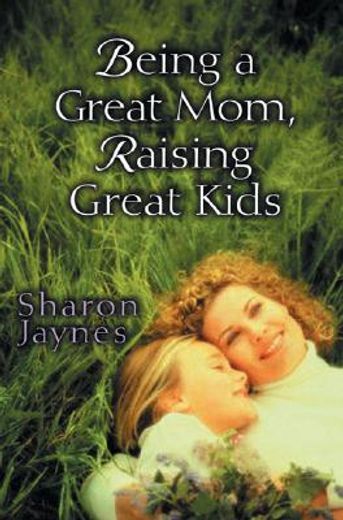 being a great mom raising great kids