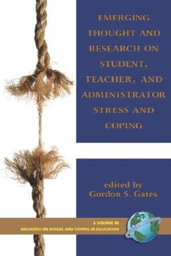 emerging thought and research on student, teacher and administrator stress and coping
