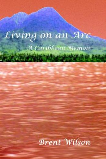 living on an arc,a caribbean memoir