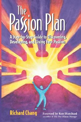 the passion plan,a step-by-step guide to discovering, developing, and living your passion
