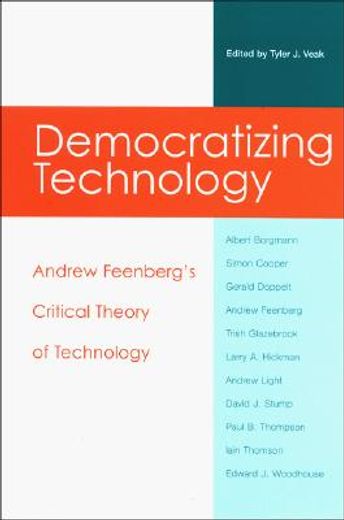 democratizing technology,andrew feenberg`s critical theory of technology