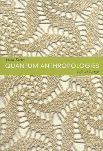 quantum anthropologies,life at large