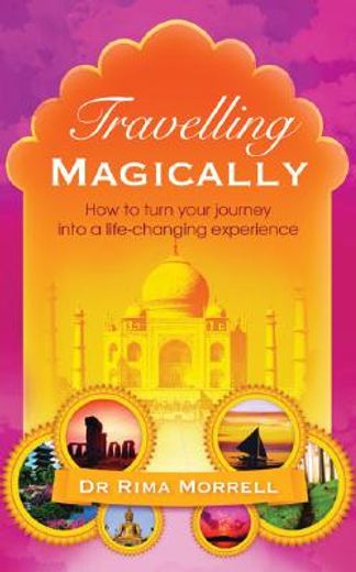 travelling magically,how to turn your journey into a life-changing experience