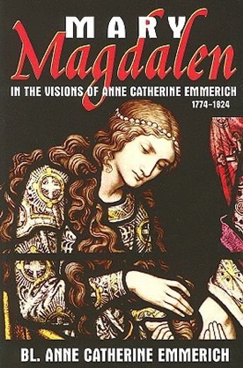 mary magdalen,in the visions of anne catherine emmerich (in English)