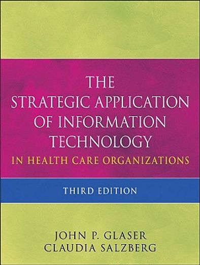 the strategic application of information technology in health care organizations