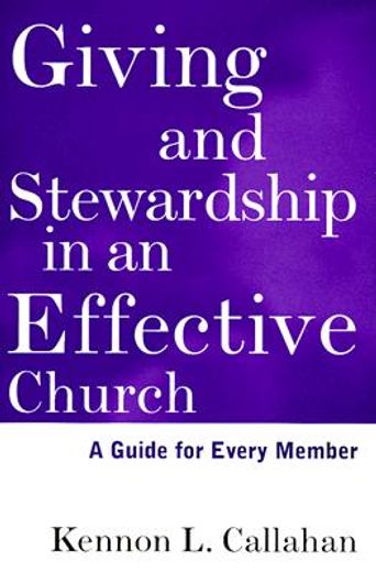 giving and stewardship in an effective church,a guide for every member (en Inglés)