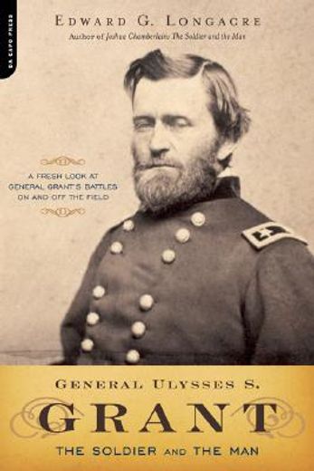 general ulysses s. grant,the soldier and the man (in English)