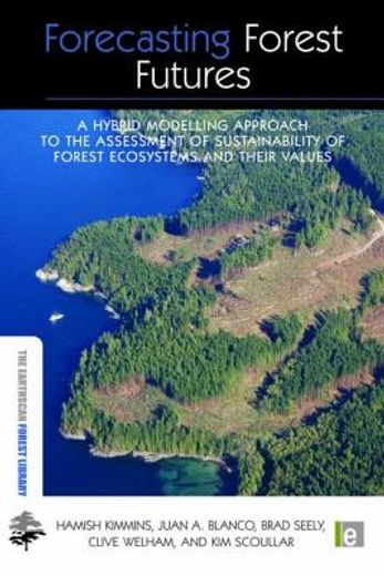 forecasting forest futures,a hybrid modelling approach to the assessment of sustainability of forest ecosystems and their value