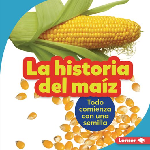 La Historia del Maíz (The Story of Corn) Format: Library Bound