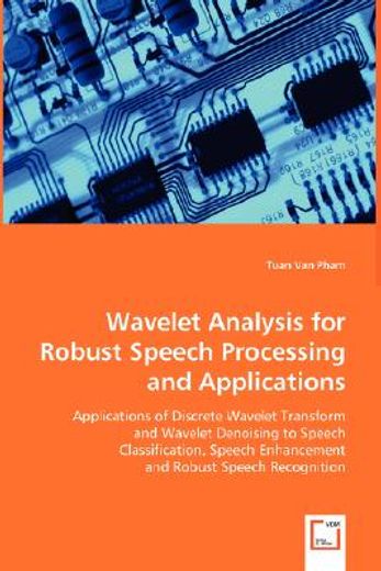 wavelet analysis for robust speech processing and applications