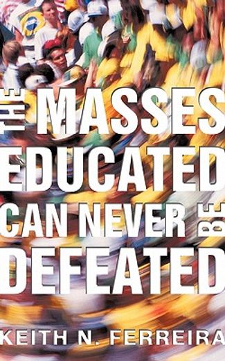 the masses educated can never be defeated