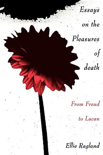 essays on the pleasures of death,from freud to lacan