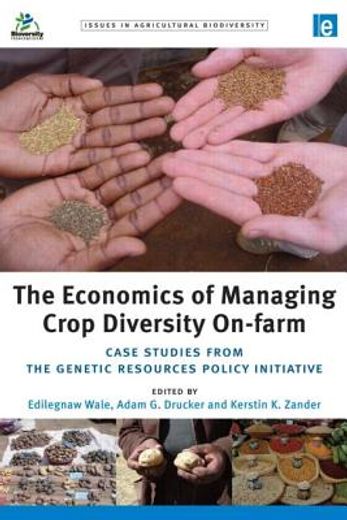 The Economics of Managing Crop Diversity On-Farm: Case Studies from the Genetic Resources Policy Initiative (in English)
