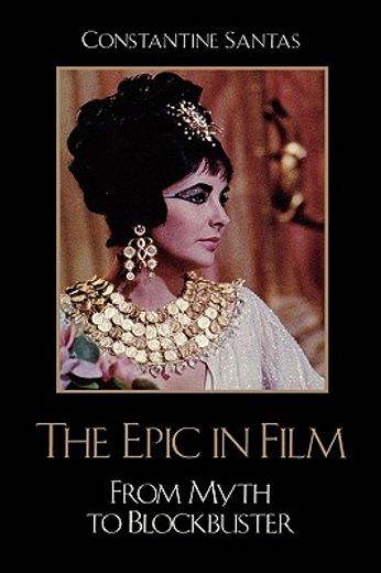 the epic in film,from myth to blockbuster
