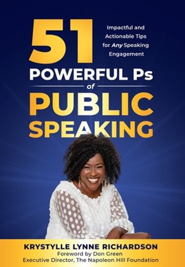 51 Powerful ps of Public Speaking: Impactful and Actionable Tips for any Speaking Engagement (en Inglés)
