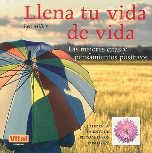 Llena Tu Vida de Vida: Las Mejores Citas Y Pensamientos Positivos (in Spanish)