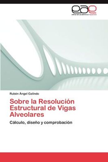 sobre la resoluci n estructural de vigas alveolares (in Spanish)