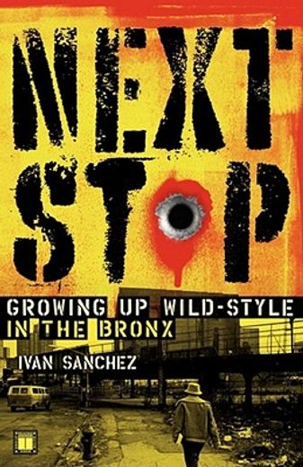 next stop,growing up wild-style in the bronx (in English)