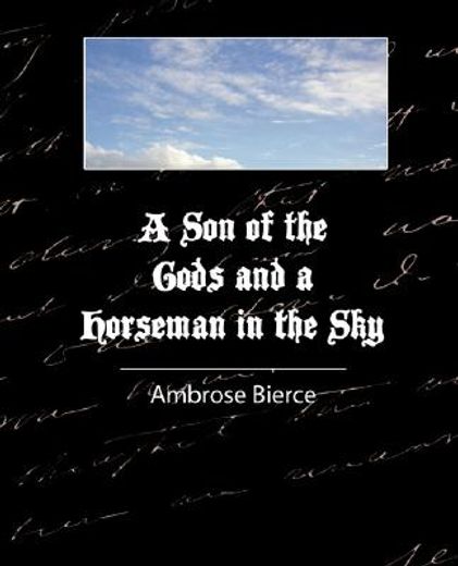 son of the gods and a horseman in the sky - bierce