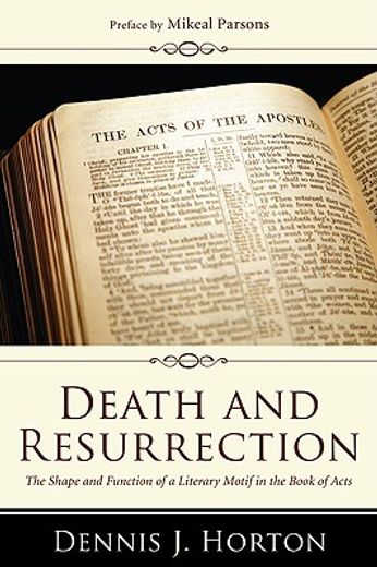 death and resurrection,the shape and function of a literary motif in the book of acts
