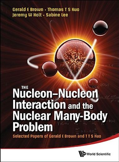 the nucleon-nucleon interaction and the nuclear many-body problem,selected papers of gerald e brown and t t s kuo