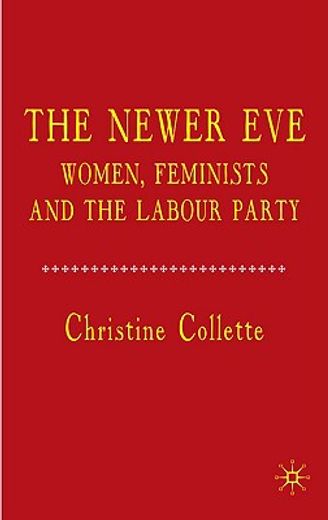 the newer eve,women, feminists and the labour party