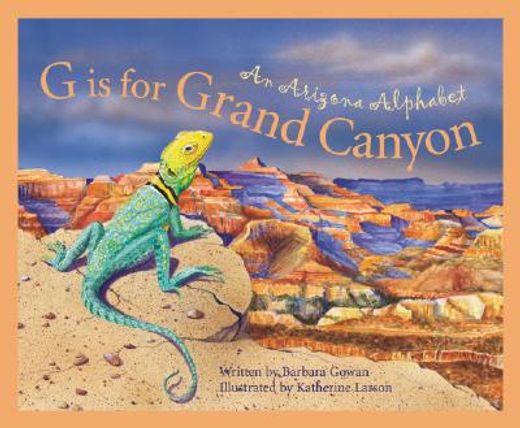g is for grand canyon,an arizona alphabet (en Inglés)