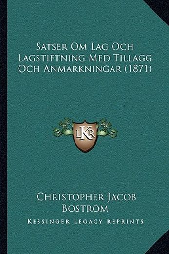 satser om lag och lagstiftning med tillagg och anmarkningar (1871)