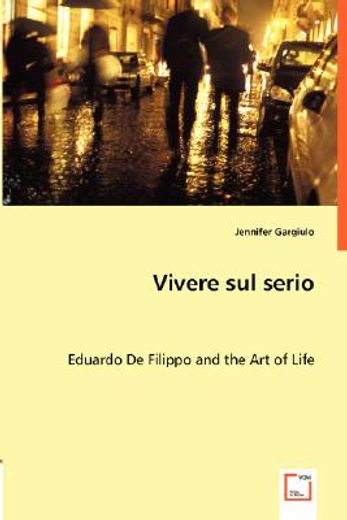 vivere sul serio - eduardo de filippo and the art of life