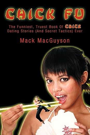 chick fu,the funniest, truest book of chick dating stories (and secret tactics) ever