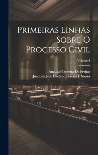 Primeiras Linhas Sobre o Processo Civil; Volume 4 (en Portugués)