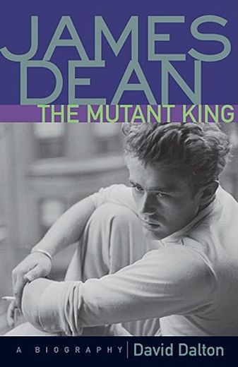 james dean-the mutant king,a biography