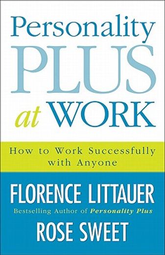 personality plus at work,how to work successfully with anyone