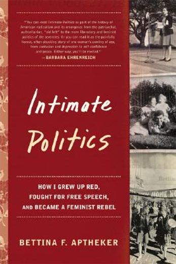 intimate politics,how i grew up red, fought for free speech, and became a feminist rebel