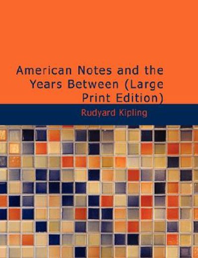 american notes and the years between (large print edition)
