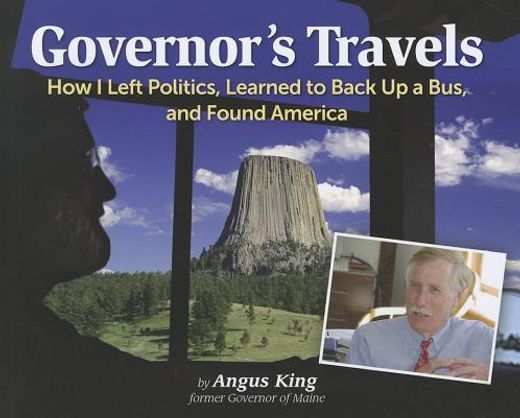 governor`s travels,how i left politics, learned to back up a bus, and found america