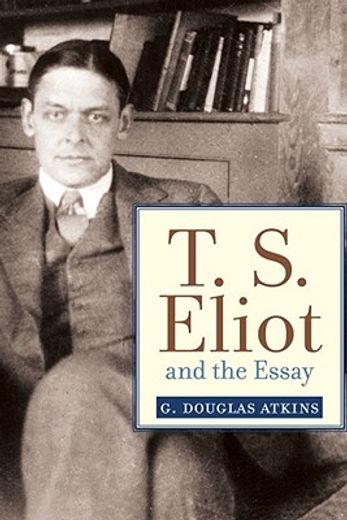 t. s. eliot and the essay,from the sacred wood to four quartets